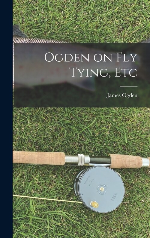 Ogden on Fly Tying, Etc (Hardcover)