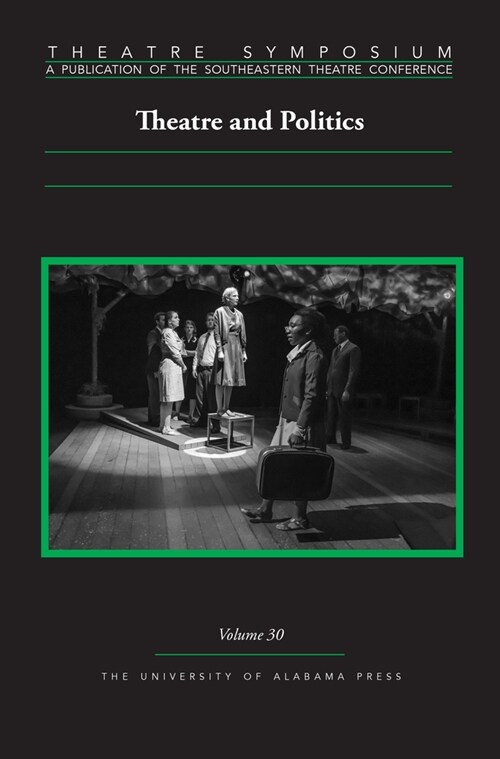 Theatre Symposium, Vol. 30: Theatre and Politics (Paperback)