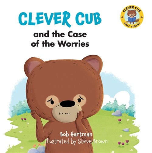 Clever Cub and the Case of the Worries (Paperback)