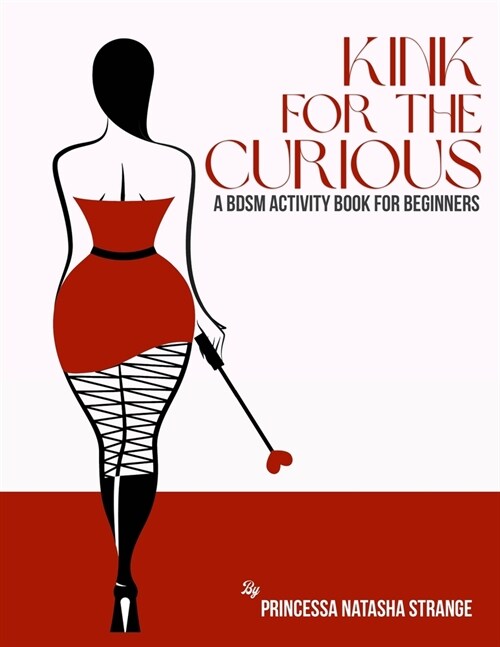 Kink for the Curious: A BDSM Activity Book for Beginners (Paperback)