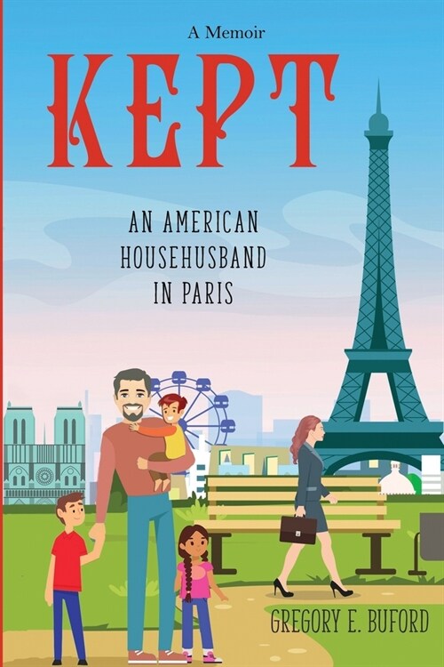 Kept: An American Househusband in Paris (Paperback)