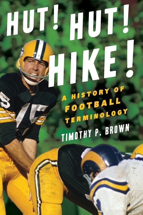 Hut! Hut! Hike!: A History of Football Terminology (Paperback)