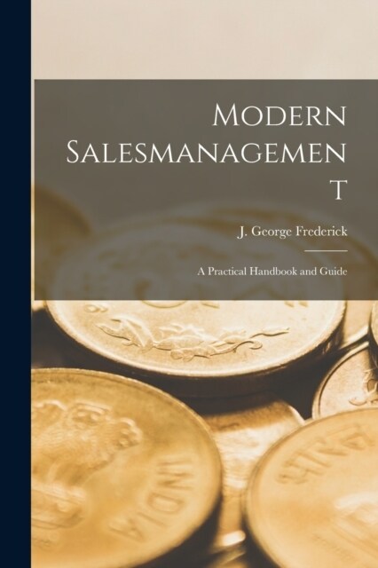 Modern Salesmanagement; A Practical Handbook and Guide (Paperback)