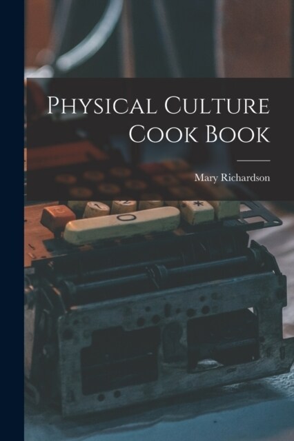 Physical Culture Cook Book (Paperback)