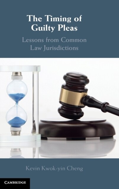 The Timing of Guilty Pleas : Lessons from Common Law Jurisdictions (Hardcover)