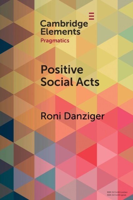 Positive Social Acts : A Metapragmatic Exploration of the Brighter and Darker Sides of Sociability (Paperback)