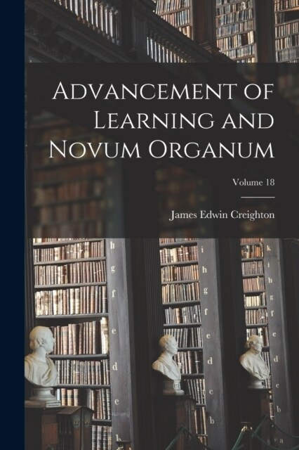 Advancement of Learning and Novum Organum; Volume 18 (Paperback)