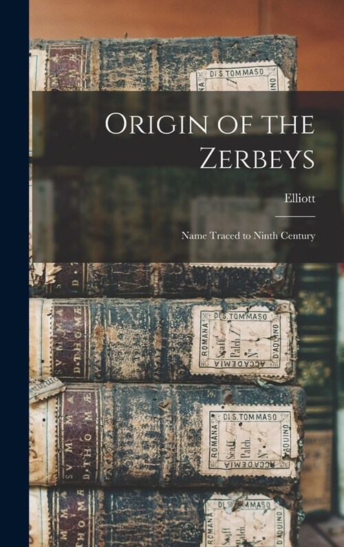 Origin of the Zerbeys: Name Traced to Ninth Century (Hardcover)