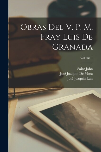 Obras Del V. P. M. Fray Luis De Granada; Volume 1 (Paperback)