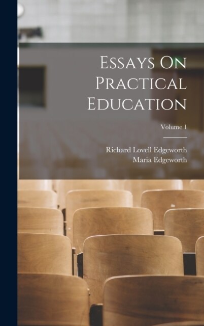 Essays On Practical Education; Volume 1 (Hardcover)