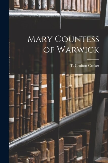 Mary Countess of Warwick (Paperback)