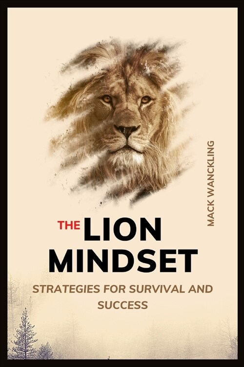 The Lion Mindset: Strategies for Survival and Success (Paperback)