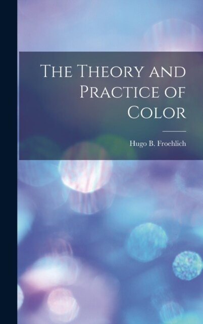 The Theory and Practice of Color (Hardcover)