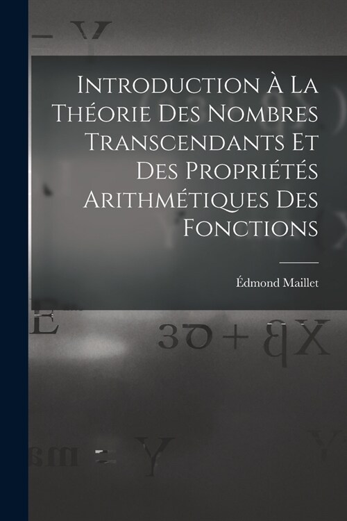 Introduction ?La Th?rie Des Nombres Transcendants Et Des Propri?? Arithm?iques Des Fonctions (Paperback)
