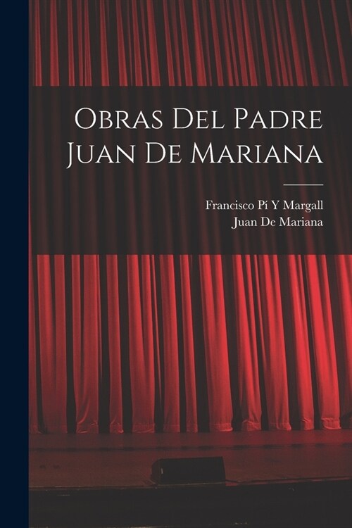 Obras Del Padre Juan De Mariana (Paperback)