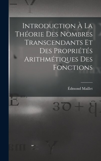 Introduction ?La Th?rie Des Nombres Transcendants Et Des Propri?? Arithm?iques Des Fonctions (Hardcover)