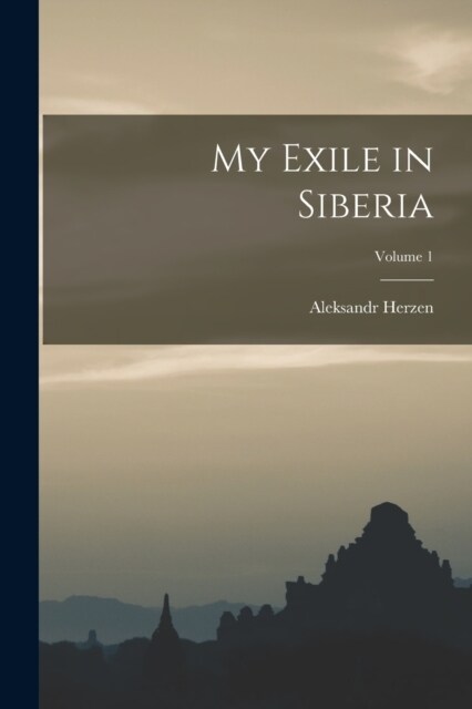 My Exile in Siberia; Volume 1 (Paperback)