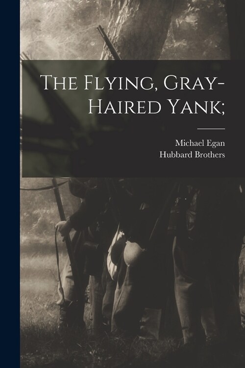 The Flying, Gray-haired Yank; (Paperback)