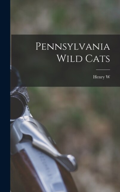 Pennsylvania Wild Cats (Hardcover)
