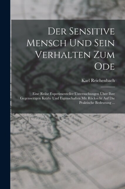 Der Sensitive Mensch Und Sein Verhalten Zum Ode: Eine Reihe Experimenteller Untersuchungen ?er Ihre Gegenseitigen Kr?te Und Eigenschaften Mit R?ksi (Paperback)