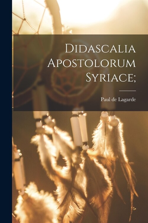 Didascalia apostolorum syriace; (Paperback)