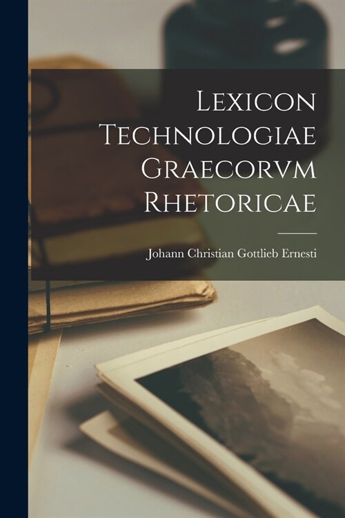 Lexicon Technologiae Graecorvm Rhetoricae (Paperback)