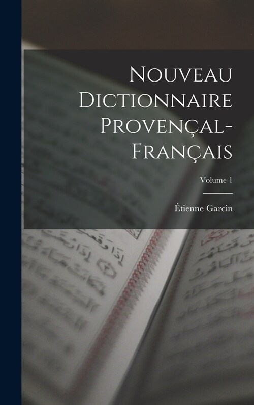 Nouveau Dictionnaire Proven?l-Fran?is; Volume 1 (Hardcover)