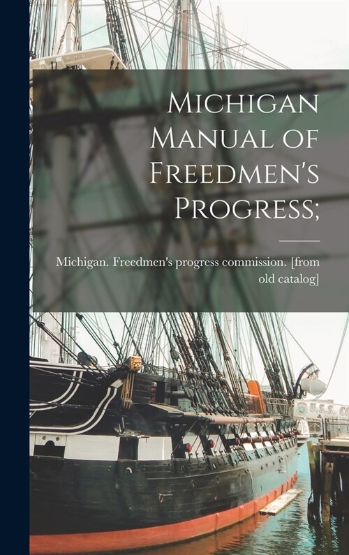 Michigan Manual of Freedmens Progress; (Hardcover)