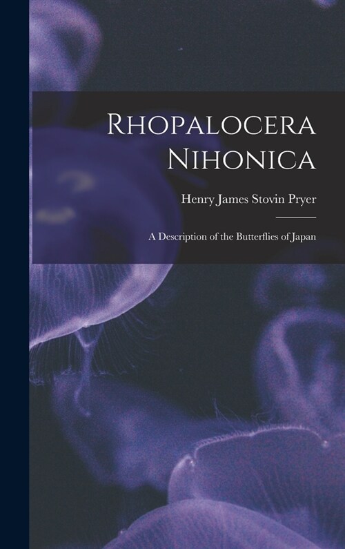 Rhopalocera Nihonica: A Description of the Butterflies of Japan (Hardcover)