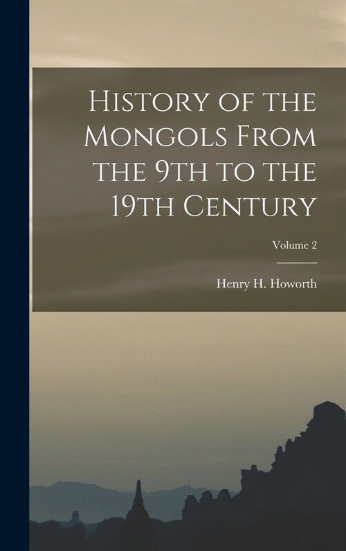 History of the Mongols From the 9th to the 19th Century; Volume 2 (Hardcover)