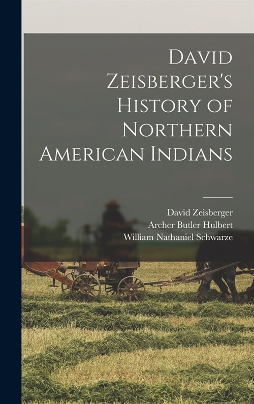 David Zeisbergers History of Northern American Indians (Hardcover)