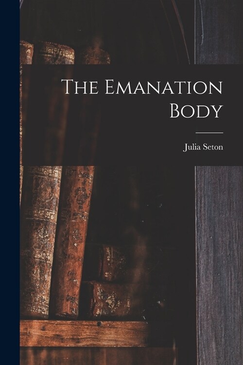 The Emanation Body (Paperback)