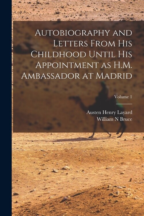 Autobiography and Letters From his Childhood Until his Appointment as H.M. Ambassador at Madrid; Volume 1 (Paperback)