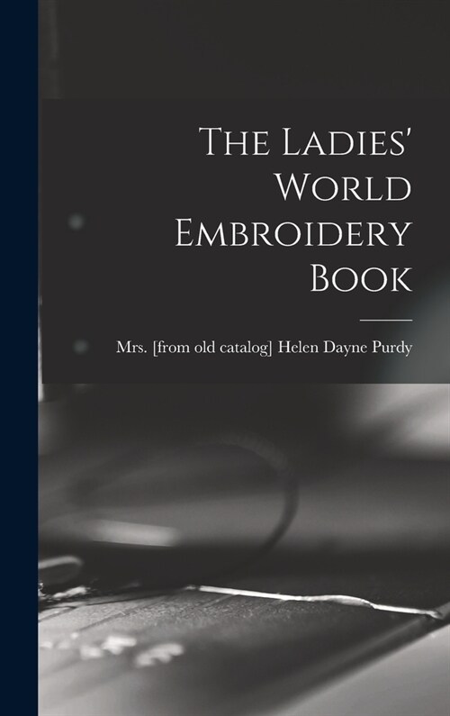 The Ladies World Embroidery Book (Hardcover)
