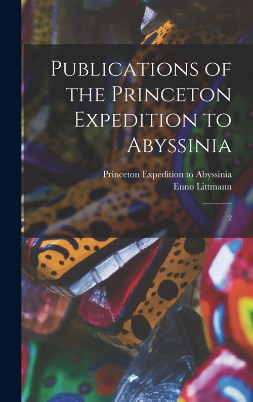 Publications of the Princeton Expedition to Abyssinia: 2 (Hardcover)