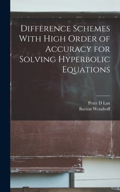 Difference Schemes With High Order of Accuracy for Solving Hyperbolic Equations (Hardcover)
