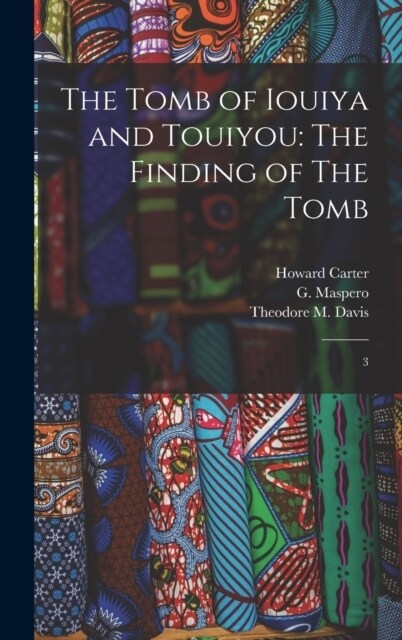 The Tomb of Iouiya and Touiyou: The Finding of The Tomb: 3 (Hardcover)
