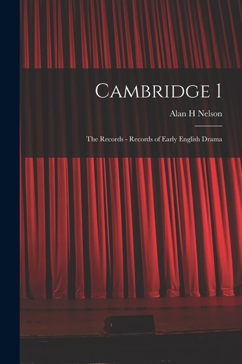 Cambridge 1: The Records - Records of Early English Drama (Paperback)