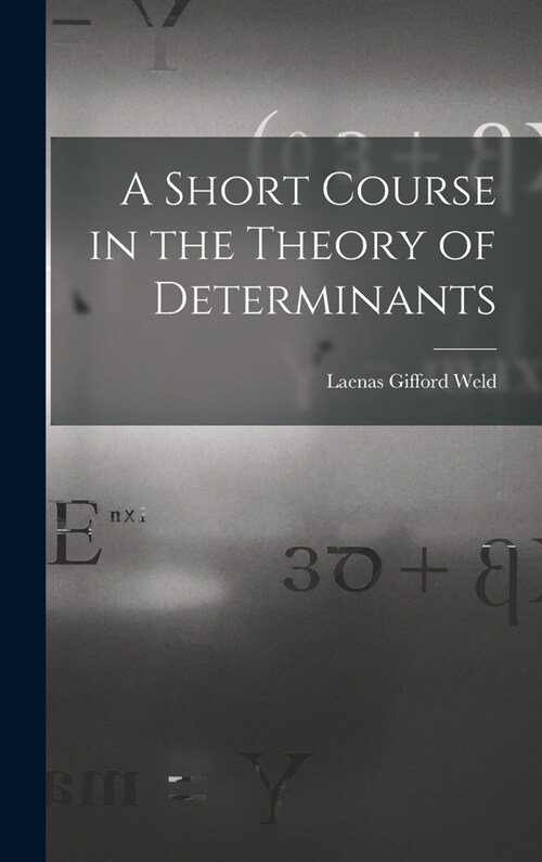 A Short Course in the Theory of Determinants (Hardcover)