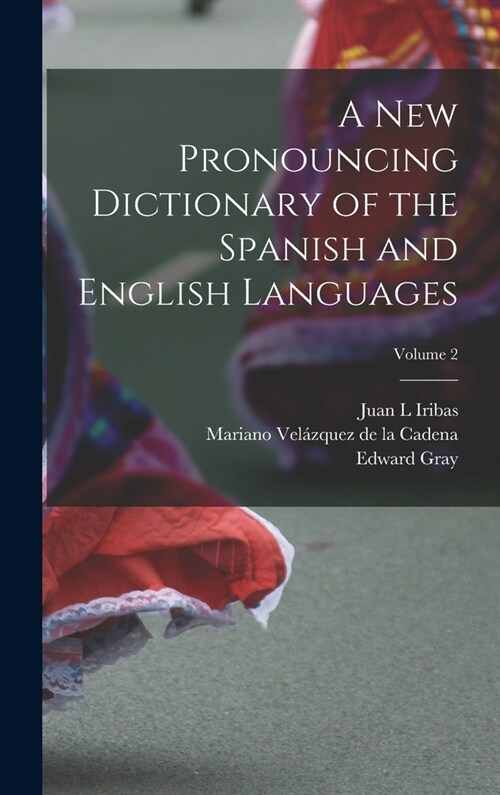 A new Pronouncing Dictionary of the Spanish and English Languages; Volume 2 (Hardcover)