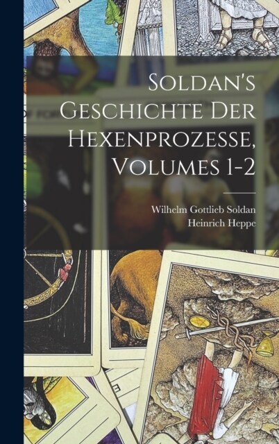 Soldans Geschichte Der Hexenprozesse, Volumes 1-2 (Hardcover)