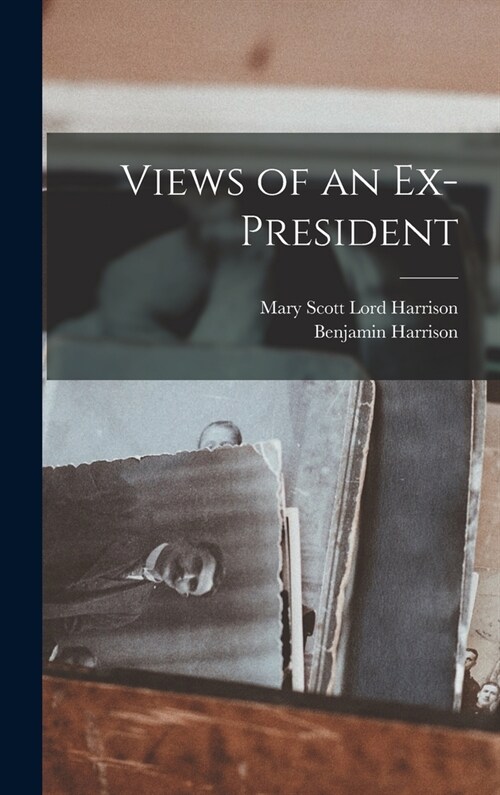 Views of an Ex-president (Hardcover)