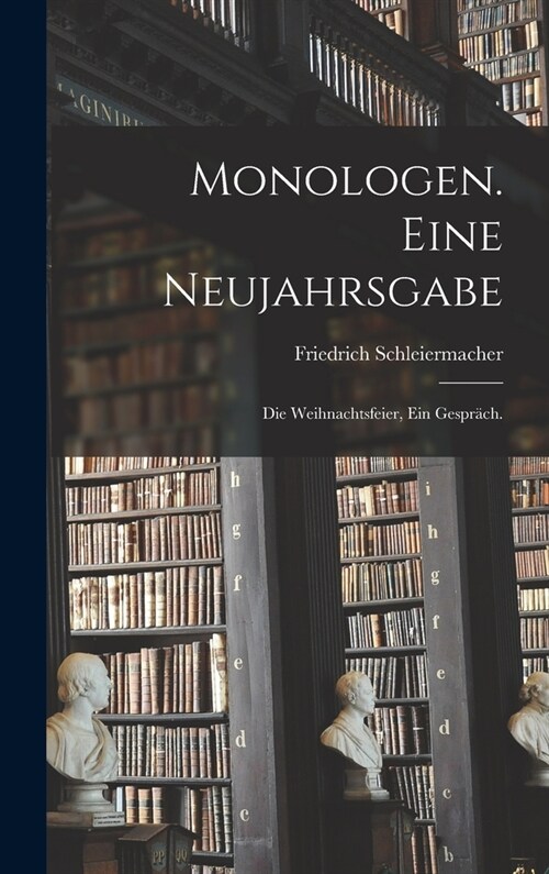 Monologen. Eine Neujahrsgabe; Die Weihnachtsfeier, ein Gespr?h. (Hardcover)