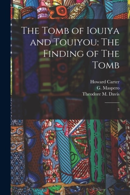 The Tomb of Iouiya and Touiyou: The Finding of The Tomb: 3 (Paperback)