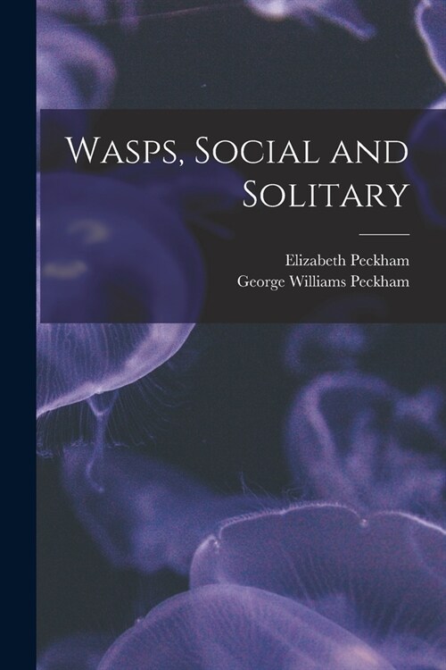 Wasps, Social and Solitary (Paperback)