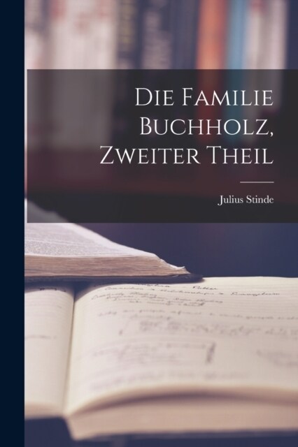 Die Familie Buchholz, Zweiter Theil (Paperback)