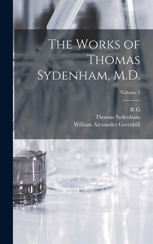 The Works of Thomas Sydenham, M.D.; Volume 2 (Hardcover)