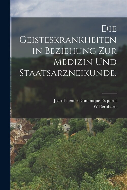 Die Geisteskrankheiten in Beziehung zur Medizin und Staatsarzneikunde. (Paperback)