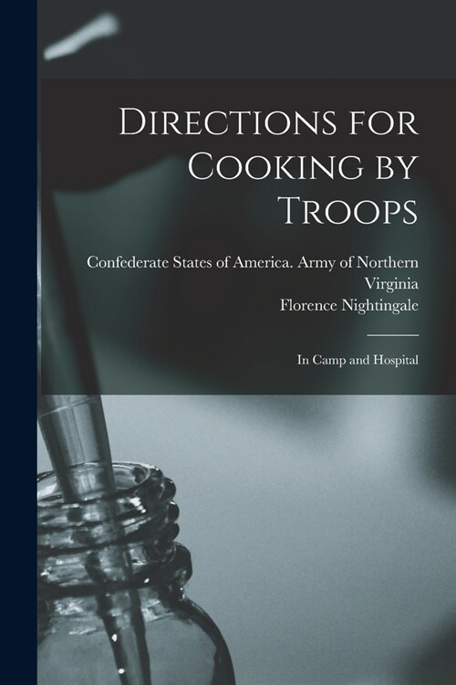 Directions for Cooking by Troops: In Camp and Hospital (Paperback)