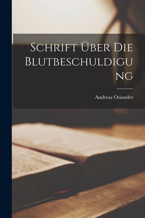 Schrift ?er Die Blutbeschuldigung (Paperback)